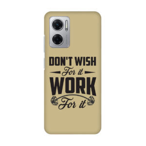 Don’t wish for it work for it MI 11 Prime Phone Back Cover