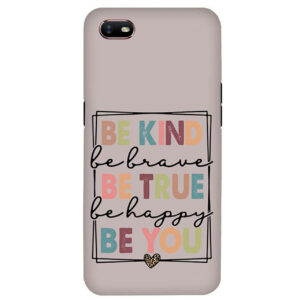 Be Kind Be True Be You OPPO A1K Back Cover