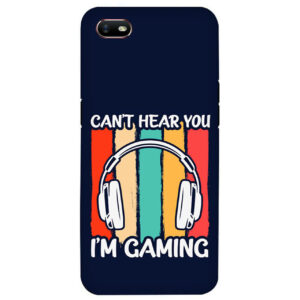 Cant Hear You Im Gaming OPPO A1K Back Cover