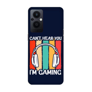 Cant Hear You Im Gaming Oppo F21 Pro 5G Back Cover