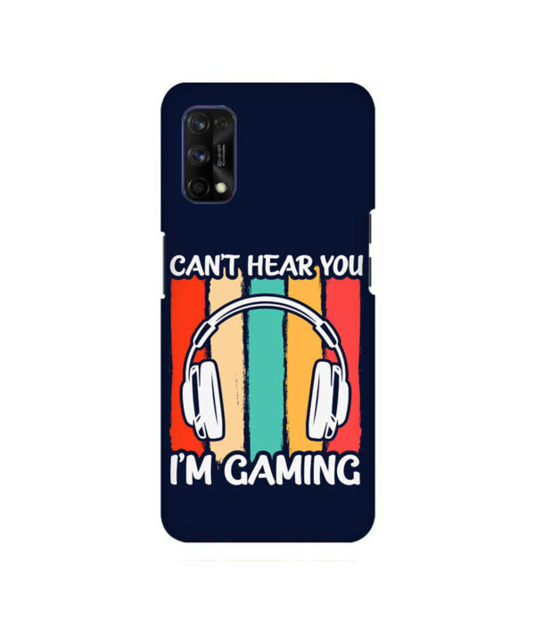 Cant Hear You Im Gaming Realme 7 PRO Back Cover
