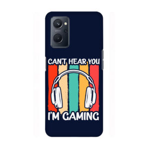 Cant Hear You Im Gaming Realme 9i 4g Back Cover
