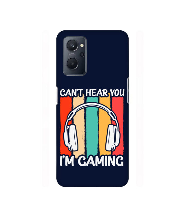 Cant Hear You Im Gaming Realme 9i 4g Back Cover