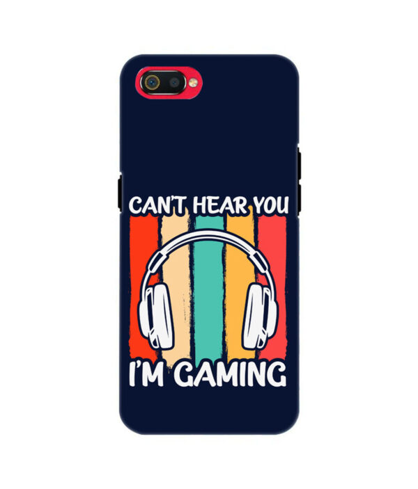 Cant Hear You Im Gaming Realme C2 Back Cover