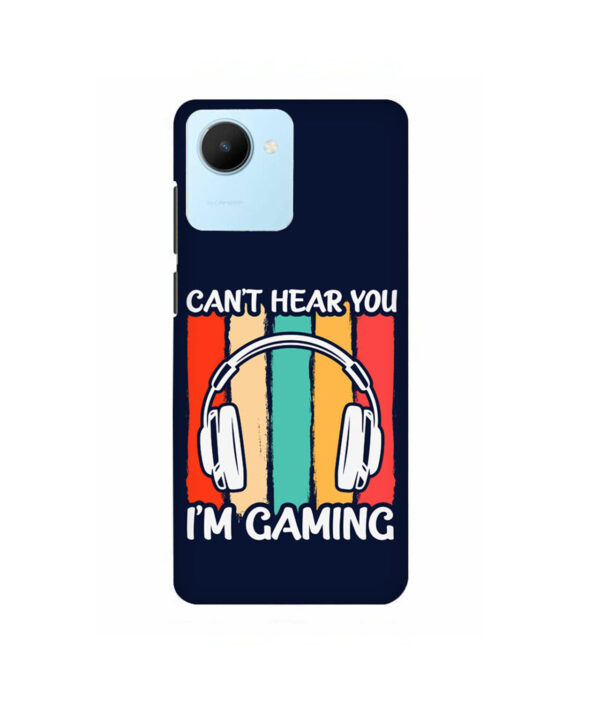 Cant Hear You Im Gaming Realme C30 Back Cover