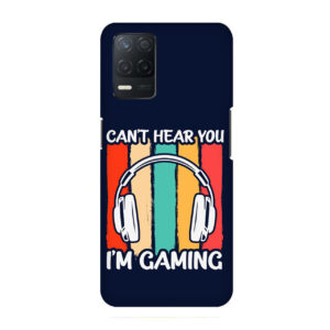 Cant Hear You Im Gaming Realme 8 5G Back Cover