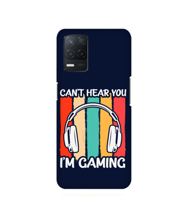 Cant Hear You Im Gaming Realme 8 5G Back Cover