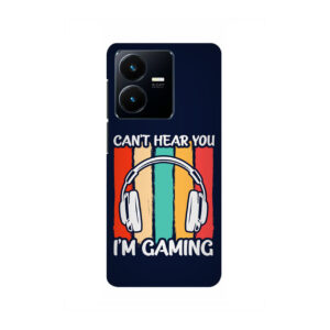 Cant Hear You Im Gaming Vivo Y22 Back Cover