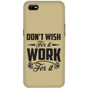 Don’t Wish For It Work For It OPPO A1K Back Cover