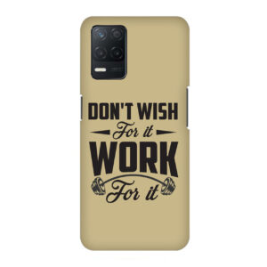 Don’t Wish For It Work For It Realme 8 5G Back Cover