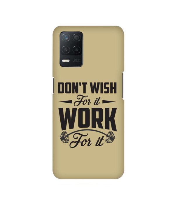 Don't Wish For It Work For It Realme 8 5G Back Cover
