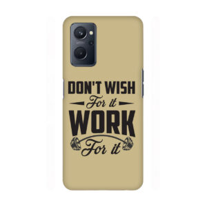 Don’t Wish For It Work For It Realme 9i 4g Back Cover