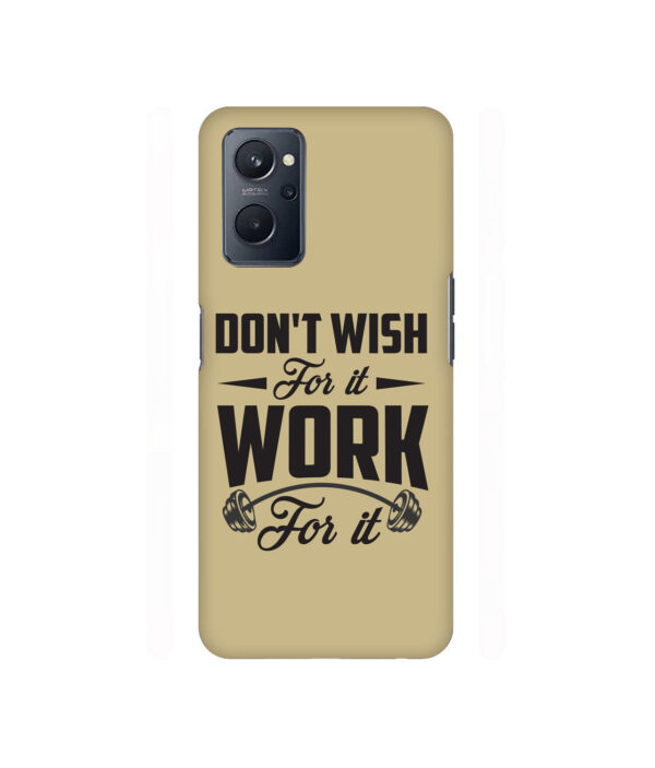 Don't Wish For It Work For It Realme 9i 4g Back Cover