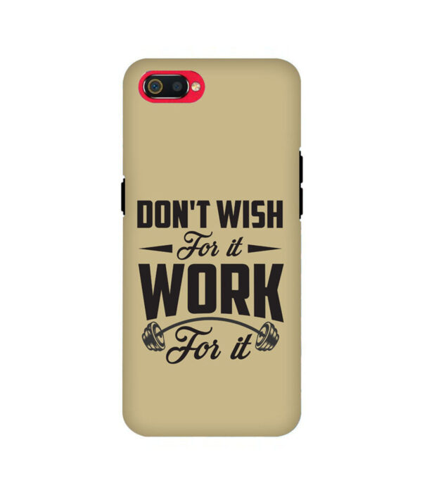 Don't Wish For It Work For It Realme C2 Back Cover