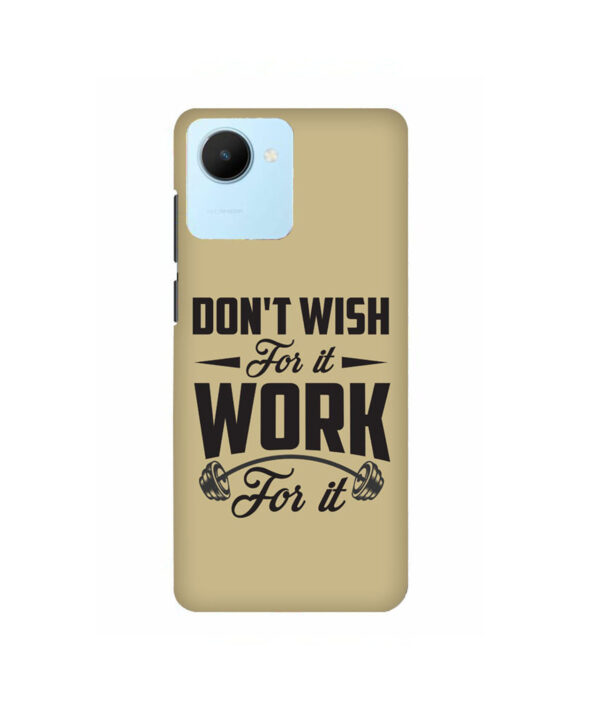 Don't Wish For It Work For It Realme C30 Back Cover