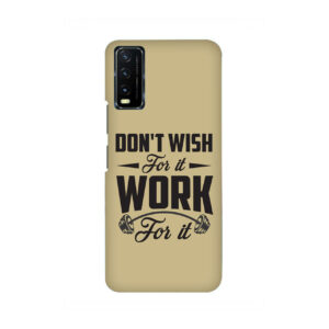 Don’t Wish For It Work For It VIVO Y20 Back Cover
