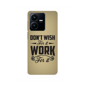 Don’t Wish For It Work For It Vivo Y22 Back Cover