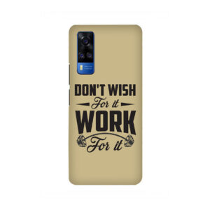 Don’t Wish For It Work For It VIVO Y51 Back Cover