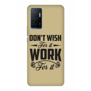 Don’t Wish For It Work For It VIVO Y75  Back Cover