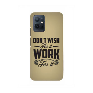 Don’t Wish For It Work For It VIVO T1 5G Back Cover
