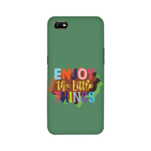 Enjoy The Little Things OPPO A1K Back Cover