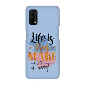 Life Is Short Make It Sweet Realme 7 PRO Back Cover
