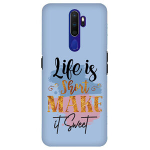 Life Is Short Make It Sweet  OPPO A9 2020 Back Cover