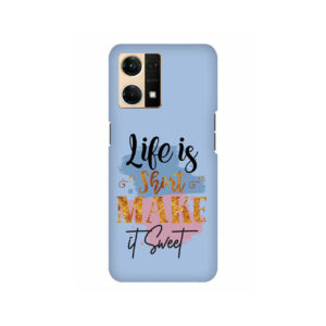 Life Is Short Make It Sweet Oppo F21 Pro Back Cover