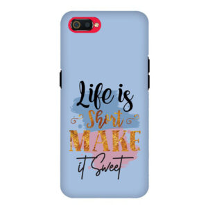 Life Is Short Make It Sweet Realme C2 Back Cover