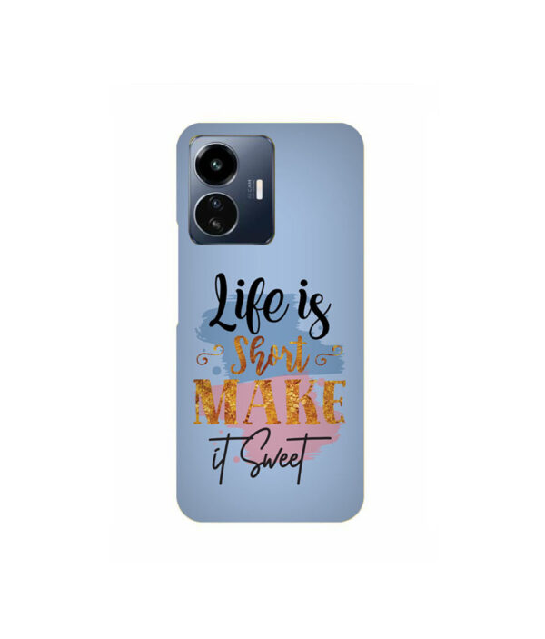 Life Is Short Make It Sweet VIVO IQOO Z6 LITE Back Cover