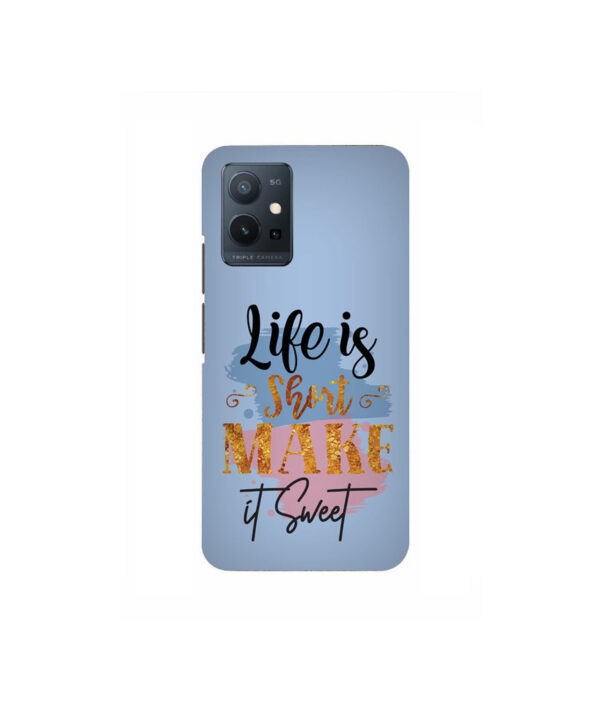 Life Is Short Make It Sweet VIVO T1 5G Back Cover