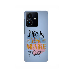 Life Is Short Make It Sweet VIVO Y22 Back Cover