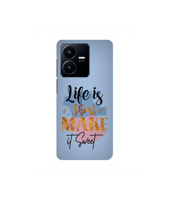Life Is Short Make It Sweet Vivo Y35 Back cover