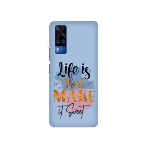 Life Is Short Make It Sweet VIVO Y51 Back Cover