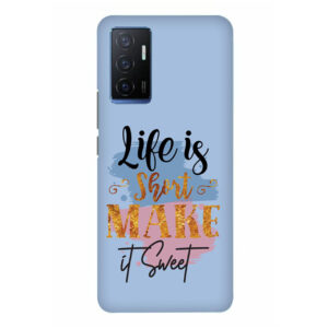 Life Is Short Make It Sweet VIVO Y75 Back Cover