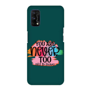 You Are Never Too Old Too Learn Realme 7 PRO Back Cover